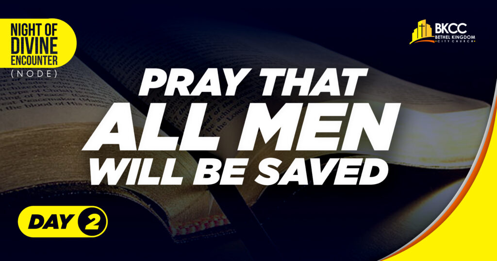 Pray that all men will be saved. Bethel Kingdom City Church, BKCC, Calgary