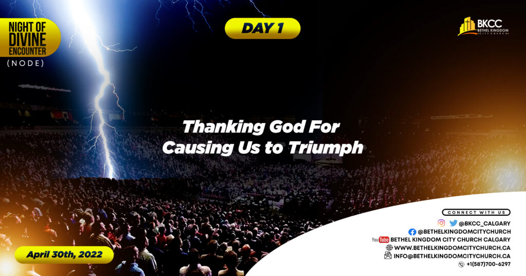 Thanking God for causing us to triumph, Bethel Kingdom City Church Calgary, BKCC