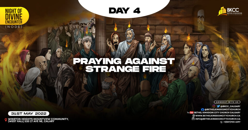 Praying against strange fire, Bethel Kingdom City Church Calgary Canada