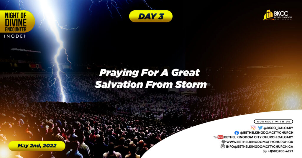 Salvation From The Storm, Bethel Kingdom City Church Calgary