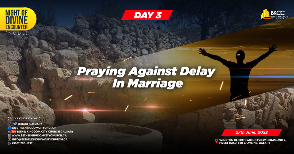 Praying Against Delay In Marriage, Bethel Kingdom City Church Calgary