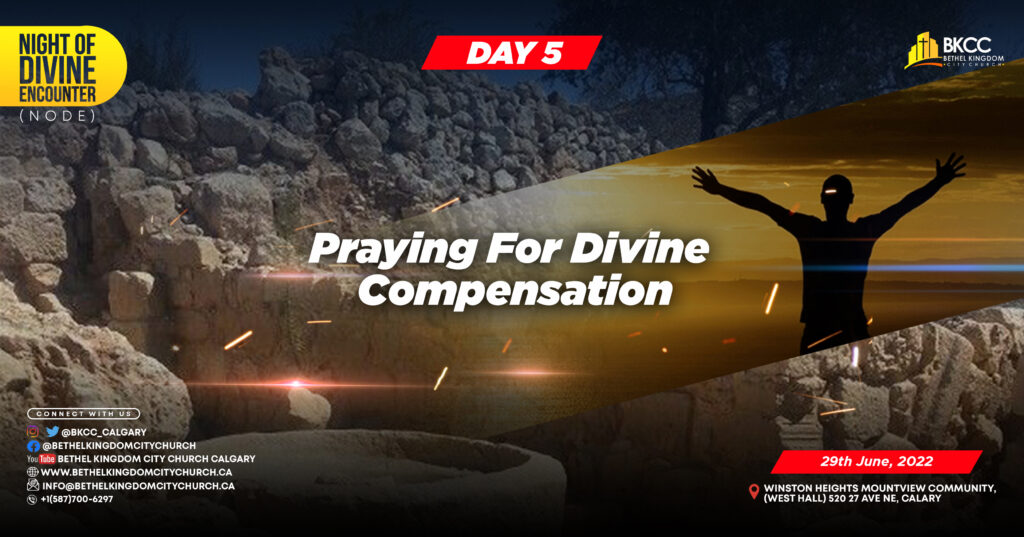 Praying For God Divine Compensation, Bethel Kingdom City Church Calgary