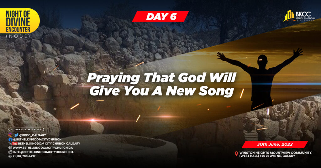 Praying That God Will Give You A New Song, Bethel Kingdom City Church