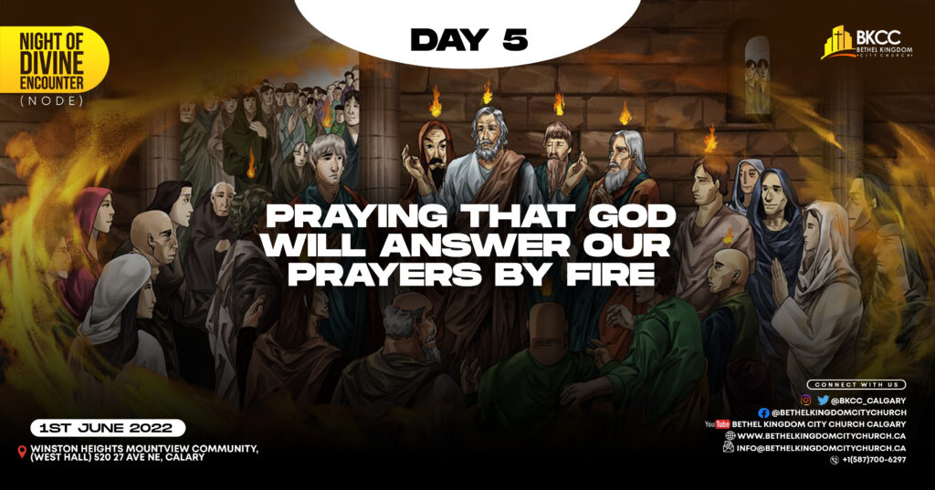 Praying That God Will Answer Our Prayers By Fire, Bethel Kingdom City Church, BKCC Calgary Canada