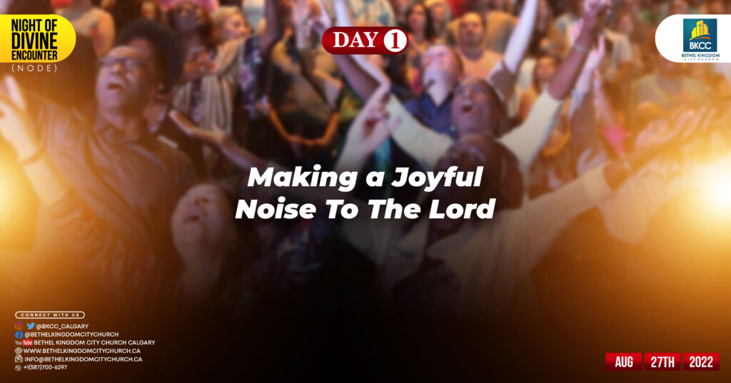 Making a joyful noise to the Lord, Mighty Sound, Bethel Kingdom City Church Calgary
