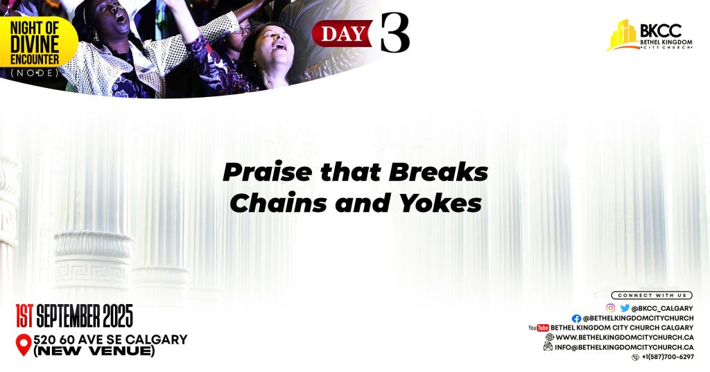 Praise Breaks Chains and Yokes